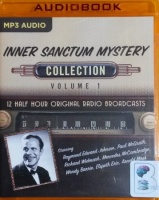 Inner Sanctum Mystery - Volume 1 written by NBC Blue Network Writers performed by Raymond Edward Johnson, Paul McGrath, Richard Widmark and Mercedes McCambridge on MP3 CD (Unabridged)